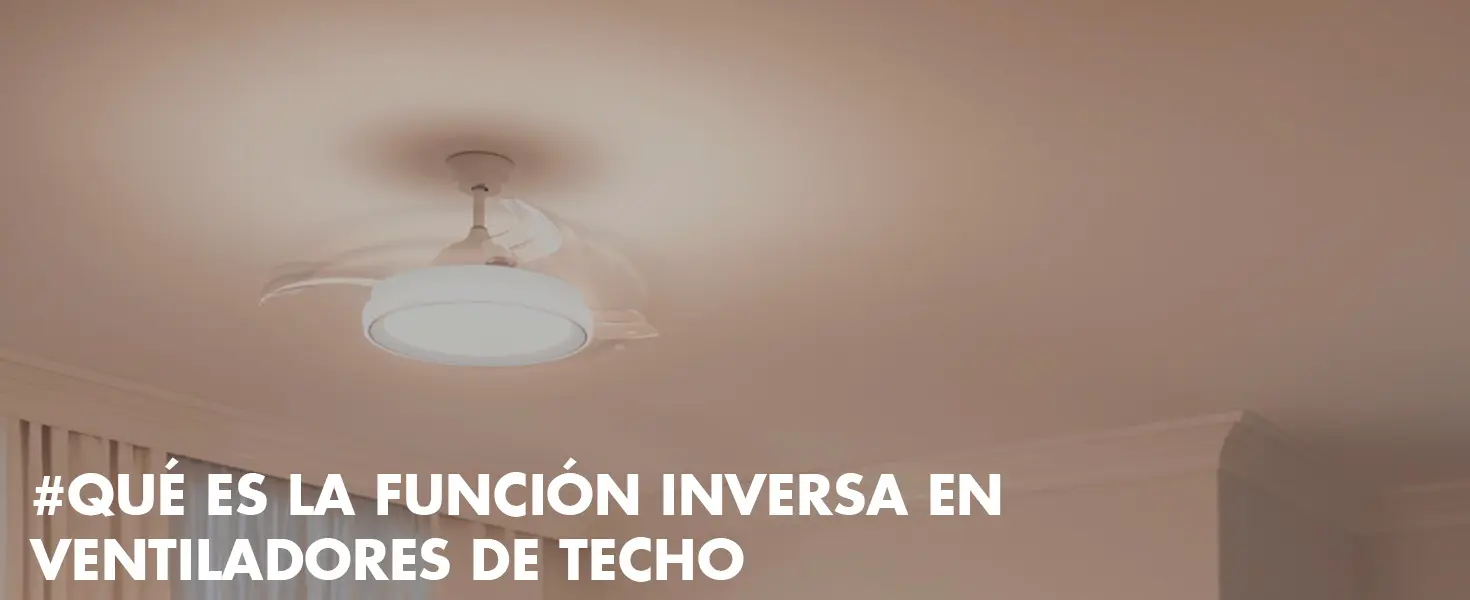 Ventiladores Reversibles: La Guía Definitiva para el Confort Durante Todo el Año - Qué es la función inversa en un ventilador ventilador reversible - Qué es la función inversa en un ventilador