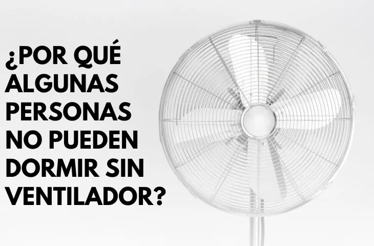 no puedo dormir sin el ruido del ventilador - Qué hacer si no puedo dormir por ruido
